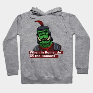 When in Rome, do as the Romans Hoodie